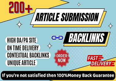 I will create 200 high quality article submission bac...