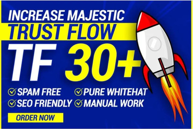 Increase Majestic Trust Flow TF 30+, Citation Flow C...