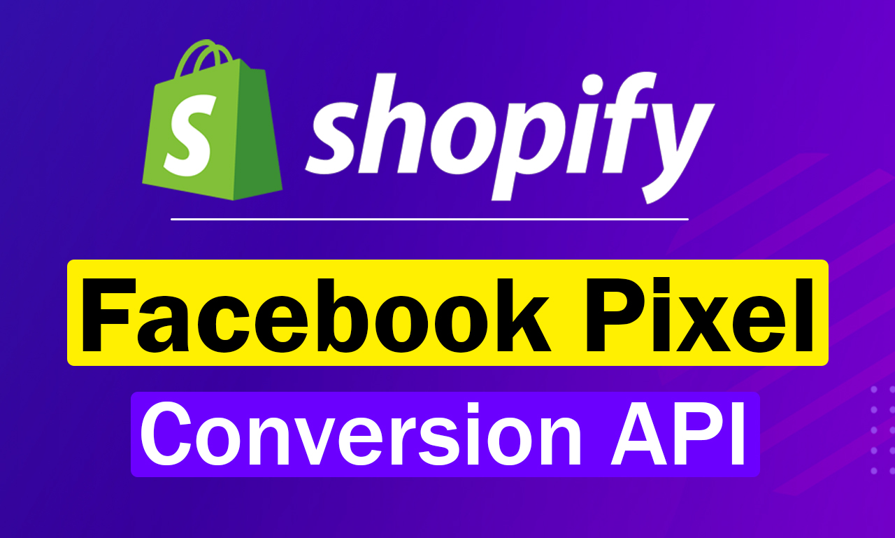Setup Facebook Pixel Shopify, Facebook Conversion AP...