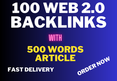 i will provide 100 web 2.0 Backlinks with 500 words a...