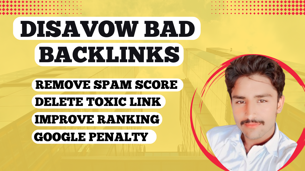 I will disavow bad backlinks and remove spam score of...