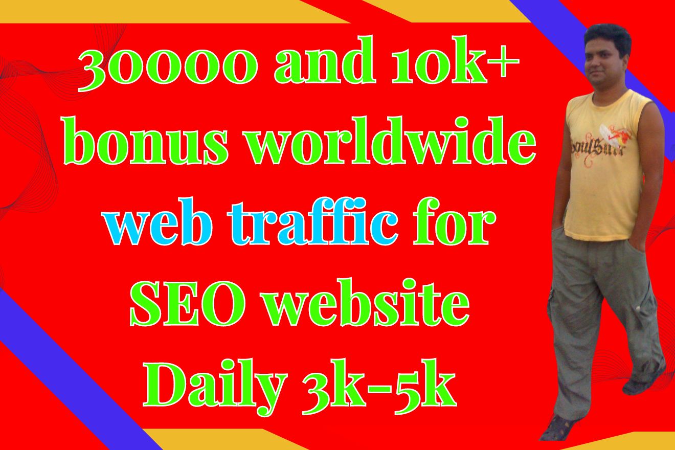 30000 and 10k+ bonus worldwide web traffic for SEO we...