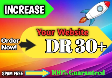 I Will Increase Your Domain Rating DR by 30+ Fastly w...