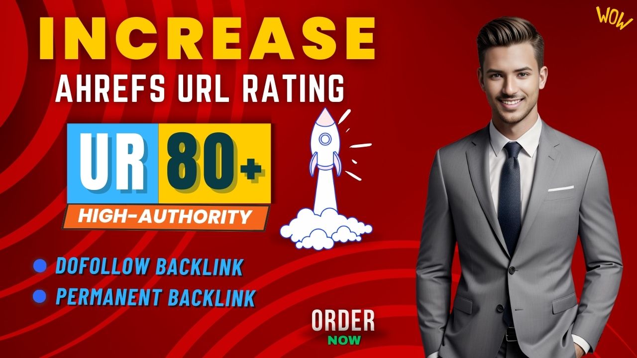 Increase Ahrefs URL Rating to 80 Plus With High Autho...