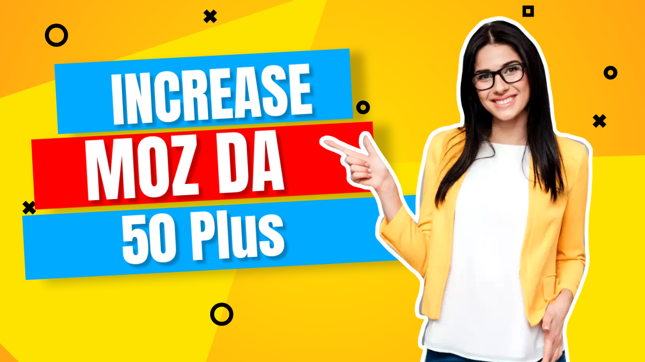 Increase Domain Authority MOZ DA 50Plus