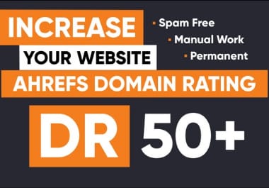 I will increase domain rating increase DR and ahrefs ...