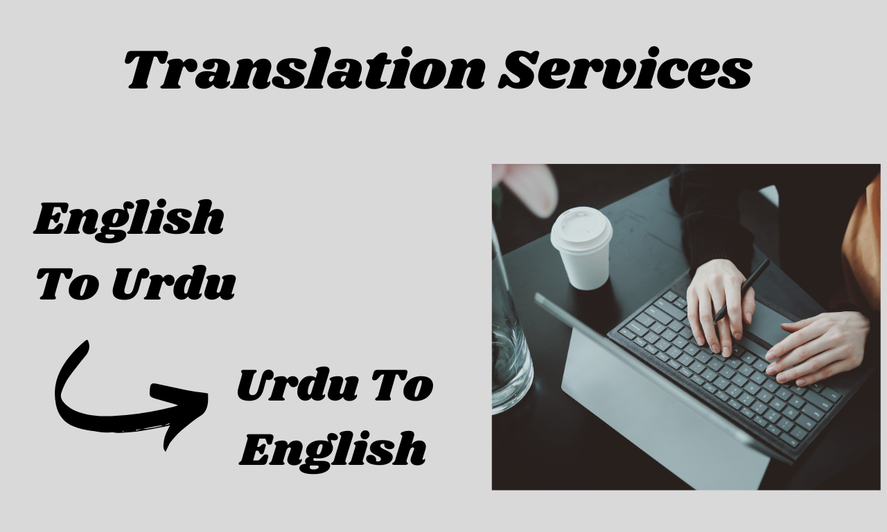 I will translate English to Urdu & Urdu to Englis...