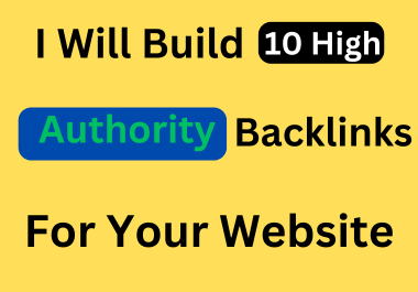I will Build 10 High Authority Backlinks For Your Web...