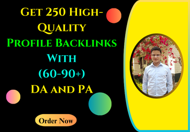 Get 250 High Quality Profile Backlinks with 60-90+ DA...