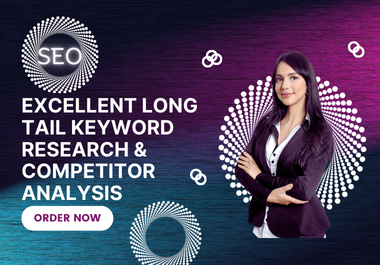 I will do Excellent Long tail Keyword Research, Comp...