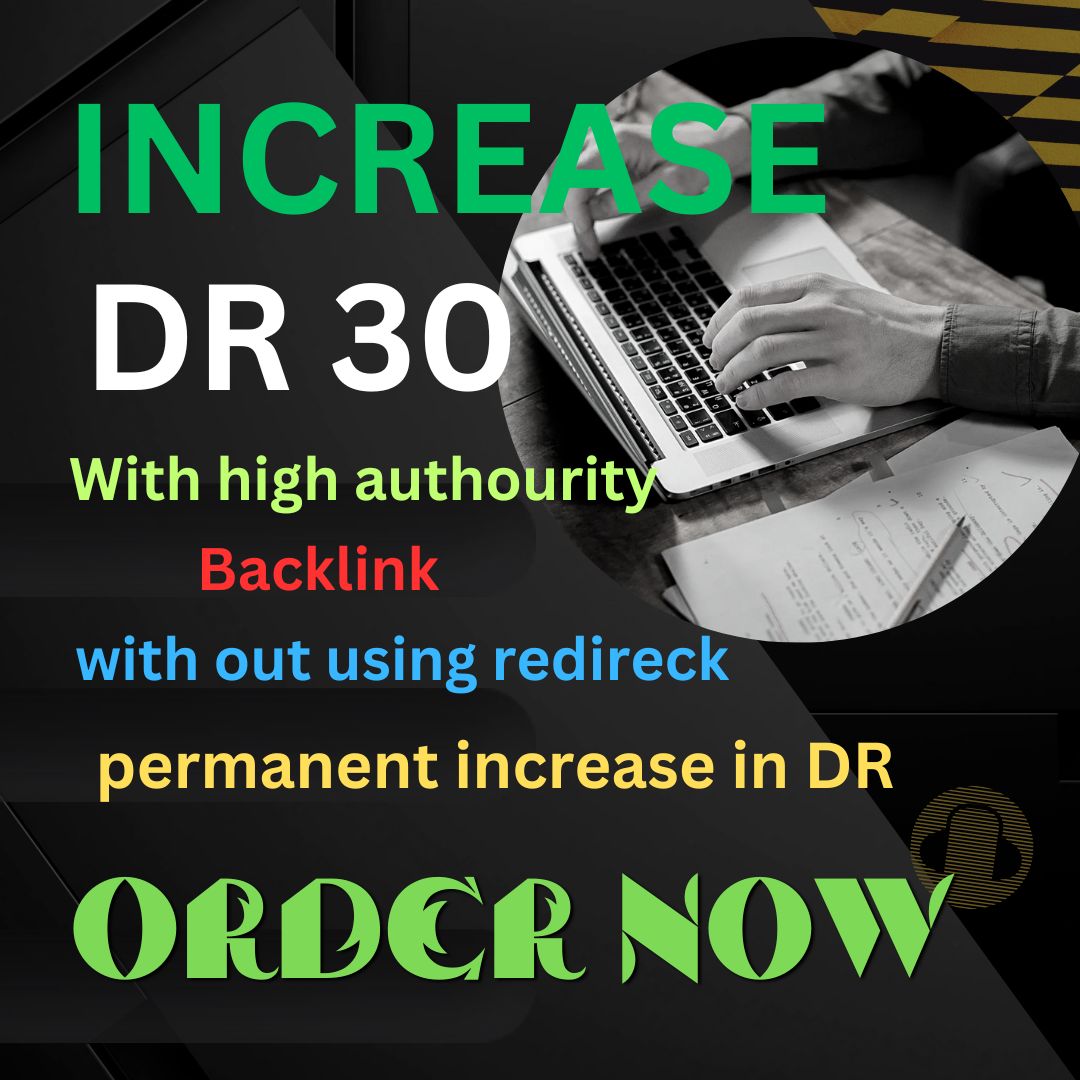 GET Powerful Backlinks High Quality DR 30 TO BOOST YO...