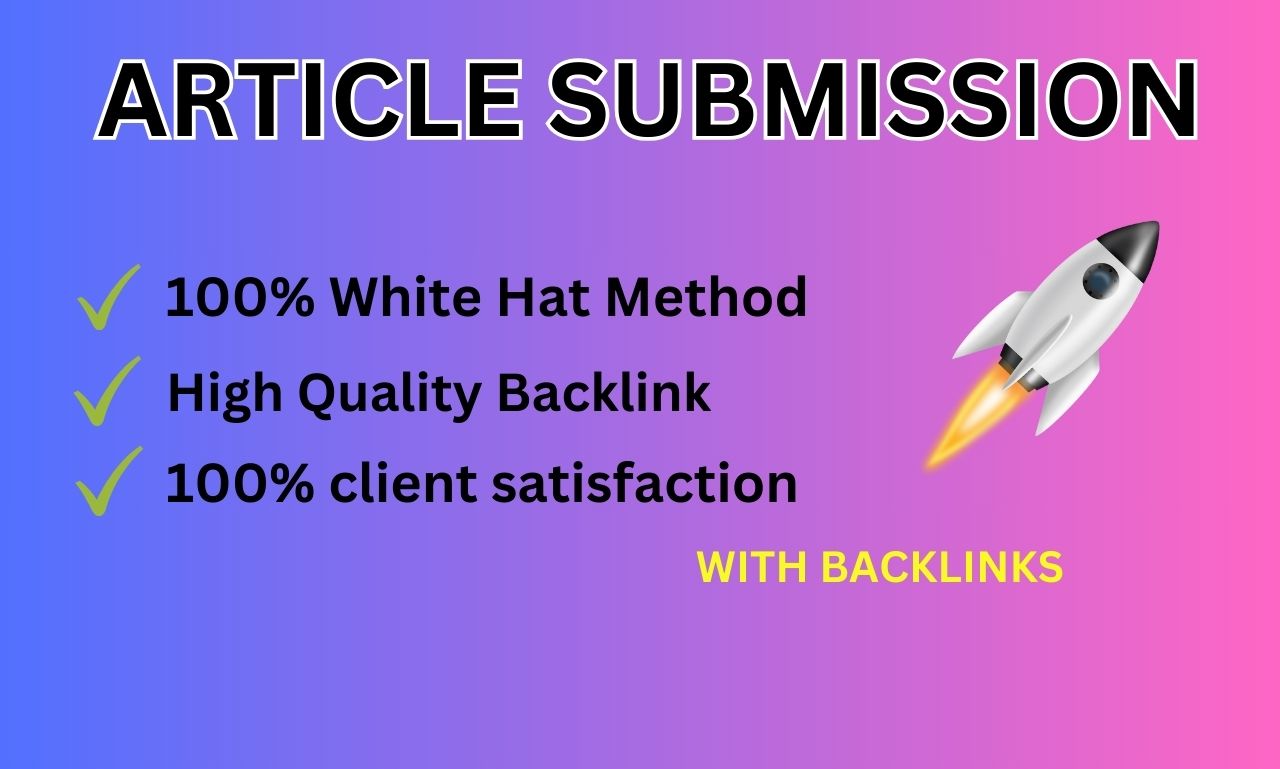 I will provide article submissions with high authorit...