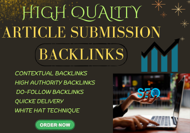 100 article submission contextual backlinks On High A...