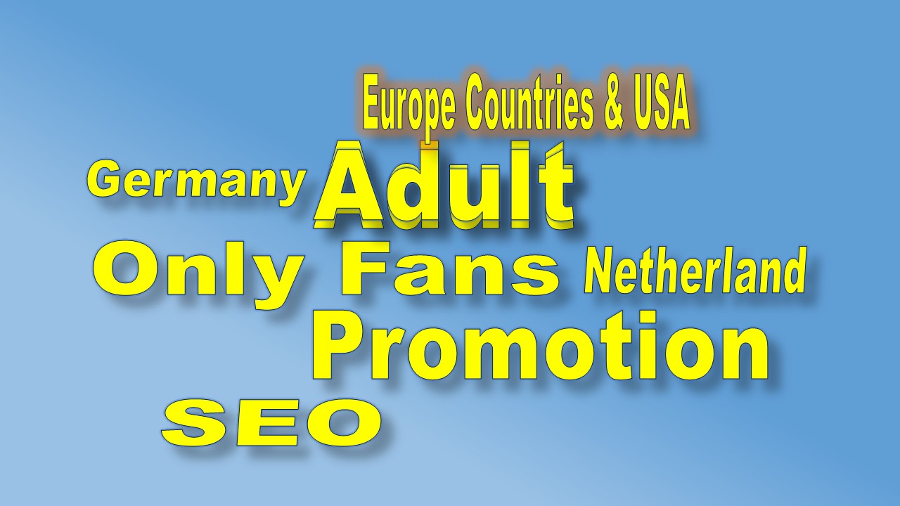 I Will do An Adult Onlyfans SEO for Europe countries ...
