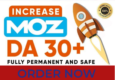 I will increase moz 0 to da 30 plus pa 30 plus increa...