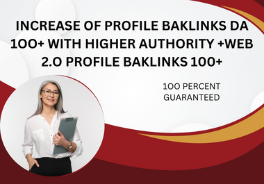 I will increase of profile backlinks DA 100+ web 2.0 ...