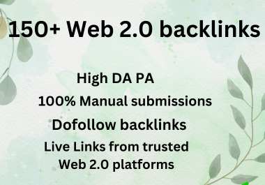 I will provide you 150+ Web 2.0 high quality Dofollow...