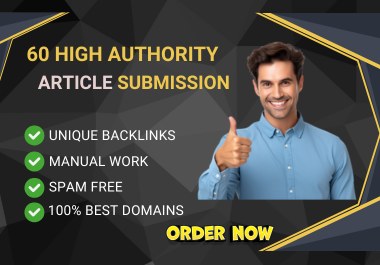 Enhance SEO with 60 Unique Article Submission for Hig...