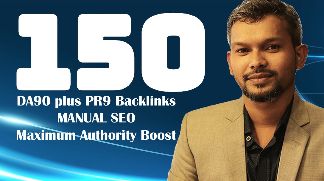 Create 150 DA90 plus PR9 Backlinks MANUAL SEO for Max...
