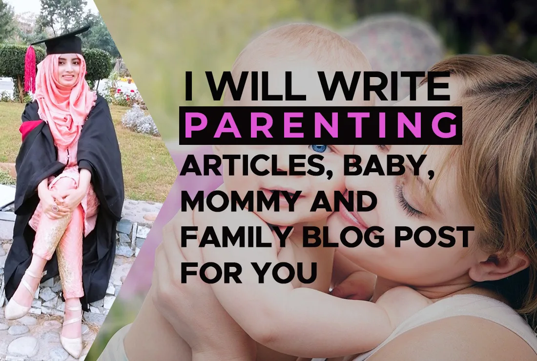 I will write parenting articles, mommy, baby and fa...