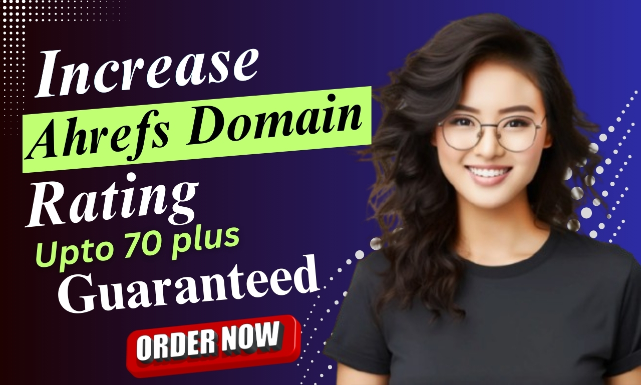I will increase Domain Rating Ahrefs DR 30 plus using...