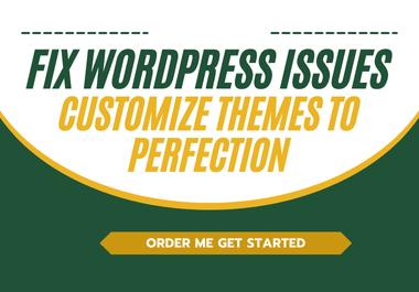 Fix WordPress Issues & Customize Themes to Perfec...