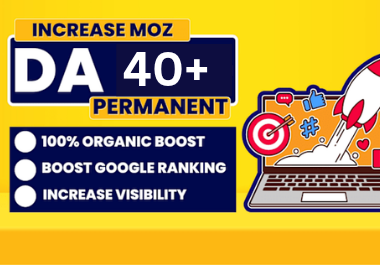 I will increase MOZ Domain Authority da 40+ with in 1...