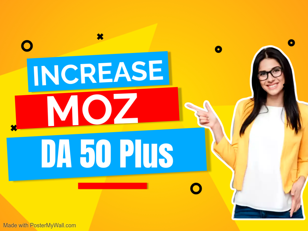 I will increase MOZ DA 50 plus Guaranteed