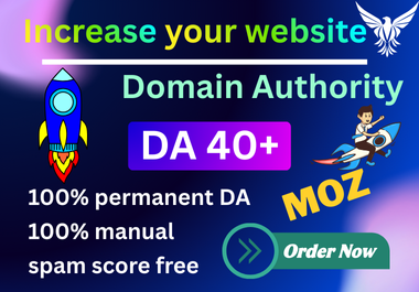 I Will Increase Moz Domain Authority DA 40+ With High...