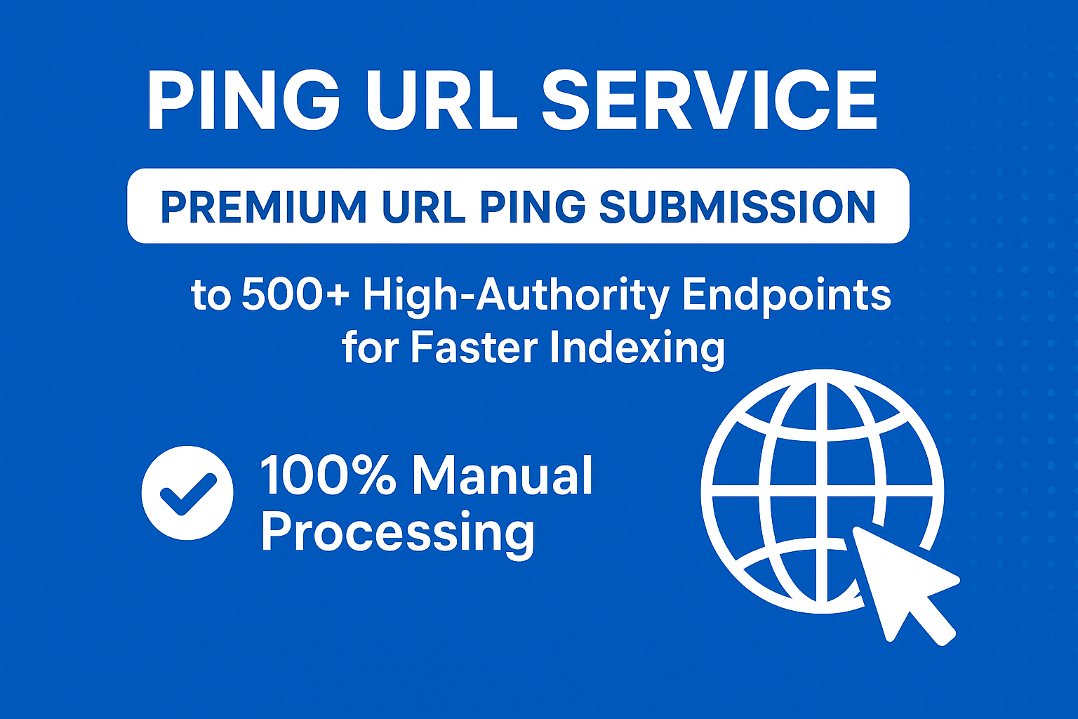 Premium URL Ping Submission to 500+ High-Authority En...