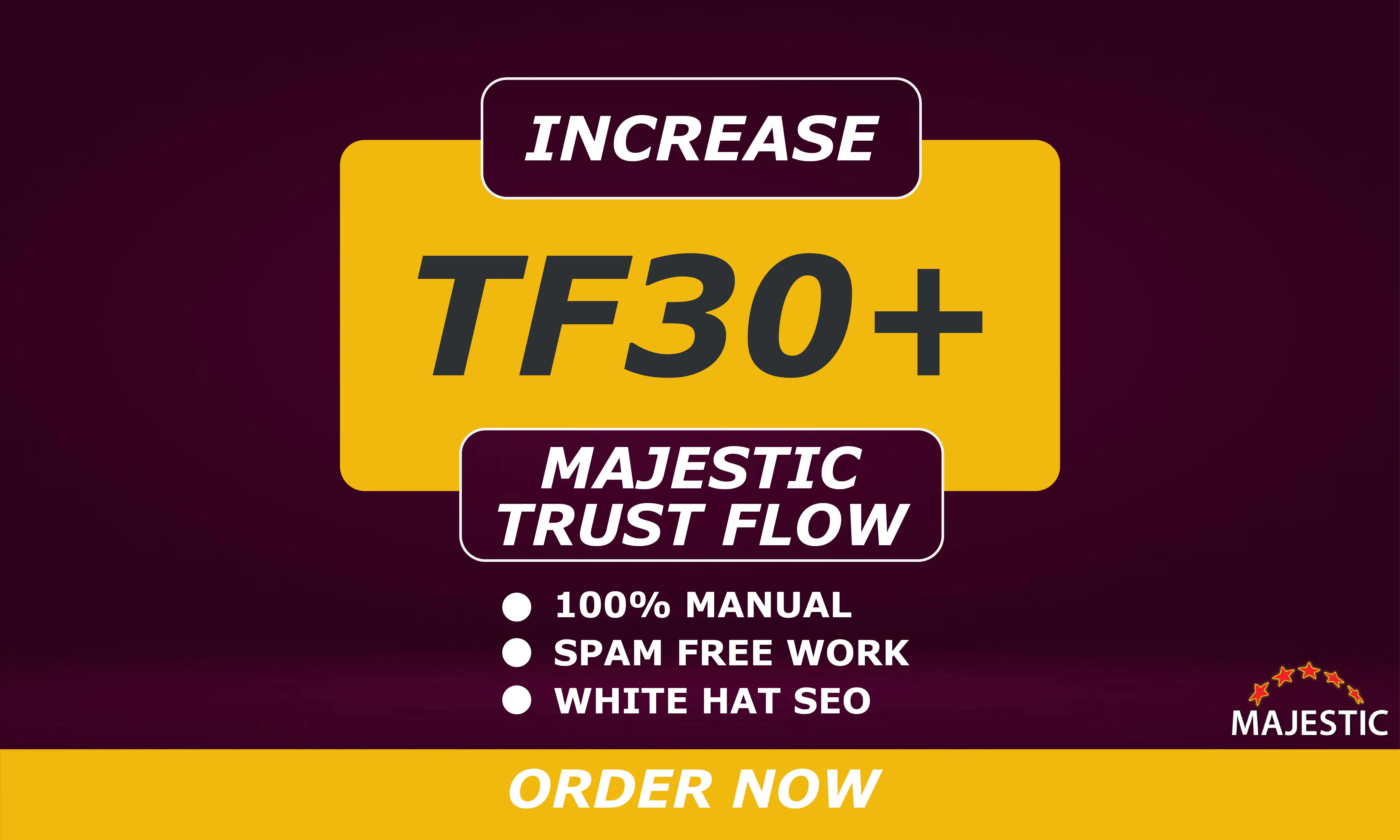 I will Increase majestic Trust Flow TF 30+ to improve...
