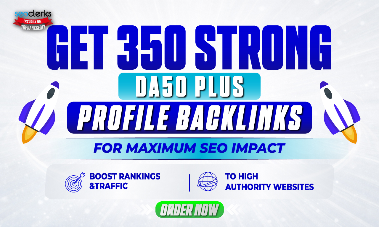 Get 350 Strong DA50+ Profile Backlinks for Maximum SE...