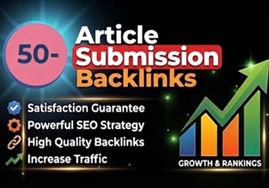 I Will Generate 50 Manual Article Submissions for SEO...