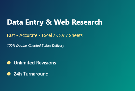 I will do fast and accurate data entry, web research...