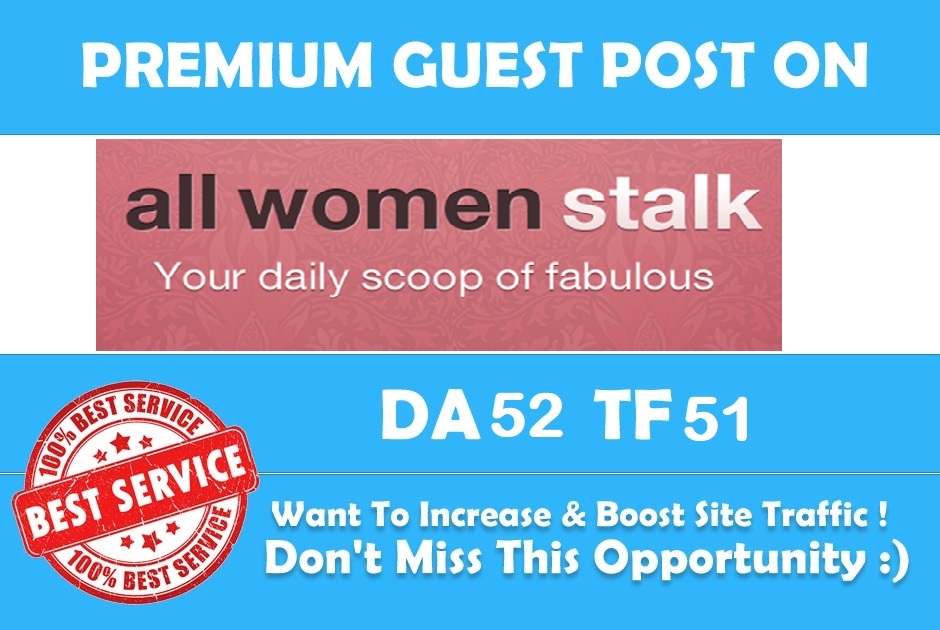 Write a Premium Guest post for you at allwomenstalk. ...