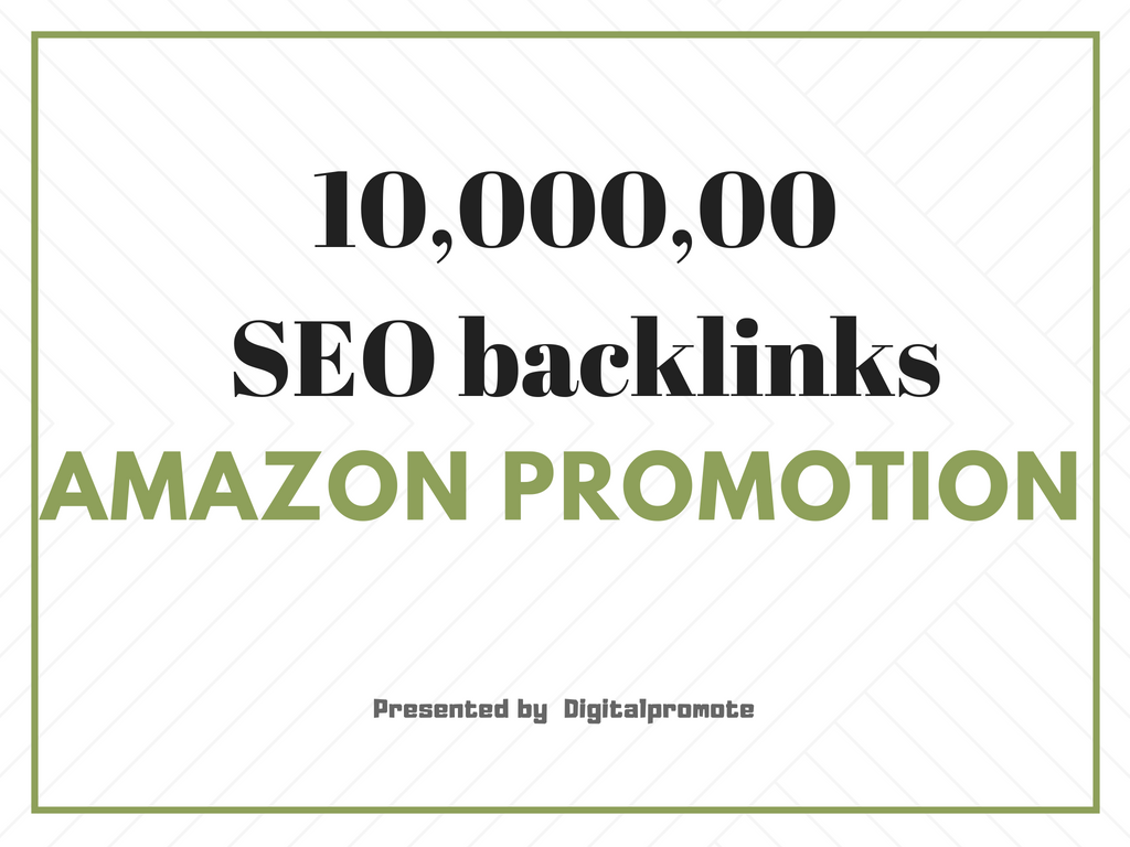 create 100k HQ backlinks for amazon store promotion, ...
