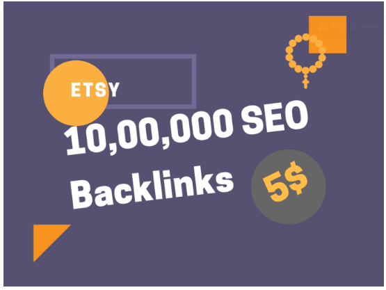 10, 00,000 high quality backlinks for your etsy store...