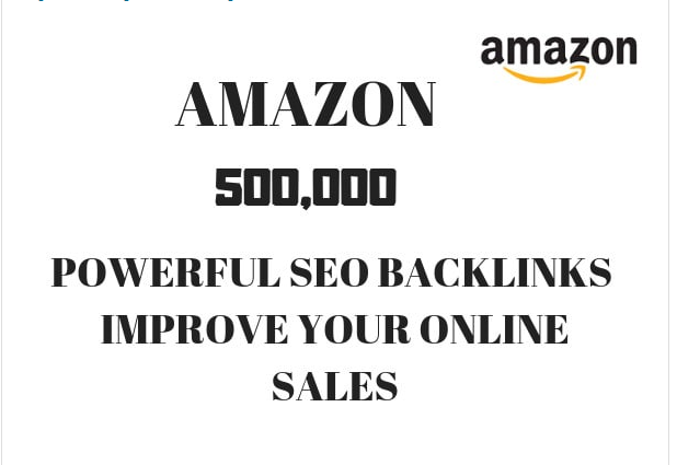 build a tf 500,000 do follow backlinks from amazon to...