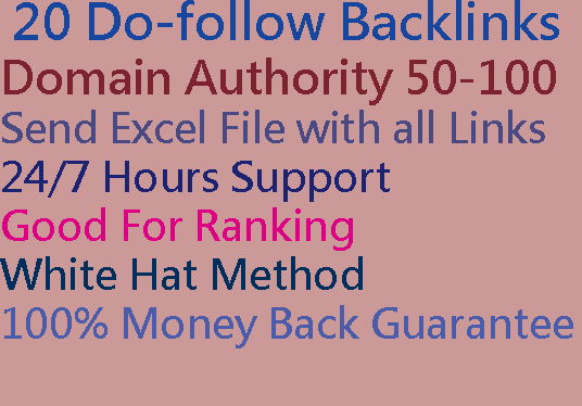 give you 20 Do-follow and 50-100 Domain Authority Bac...