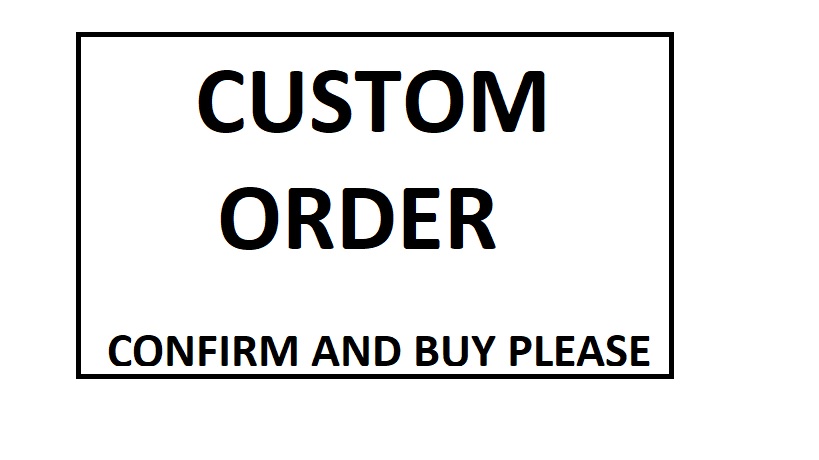 Custom Work Don't buy unless we talked about it for 