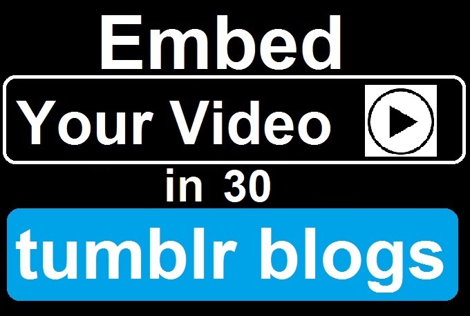 embd your Vdo in 30 Tumblr Blogs for Instant Google Love 