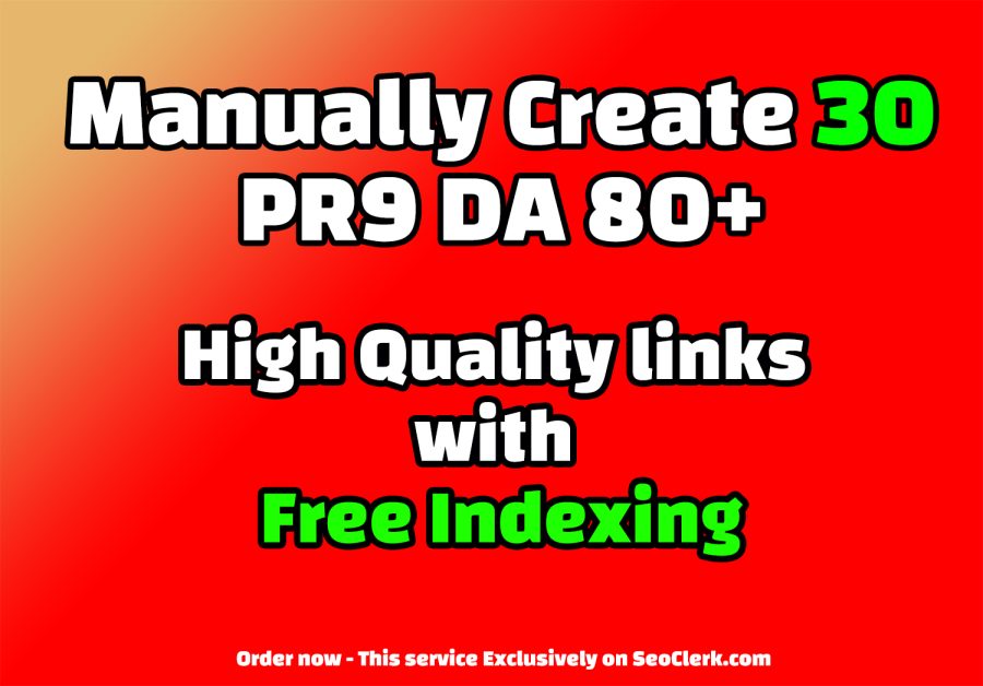 I'll Manually create 30 PR9 DA 80+ High Quality links with Free Indexing 