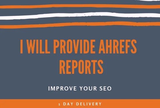 I will provide any type of Ahrefs report including KW and Backlinks report.