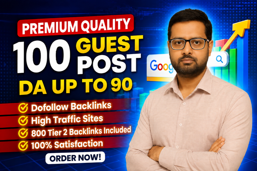 Get 100 Premium Quality Guest Posts | DA Up to 90 With 800 Tier 2 Backlinks Included for SEO Ranking