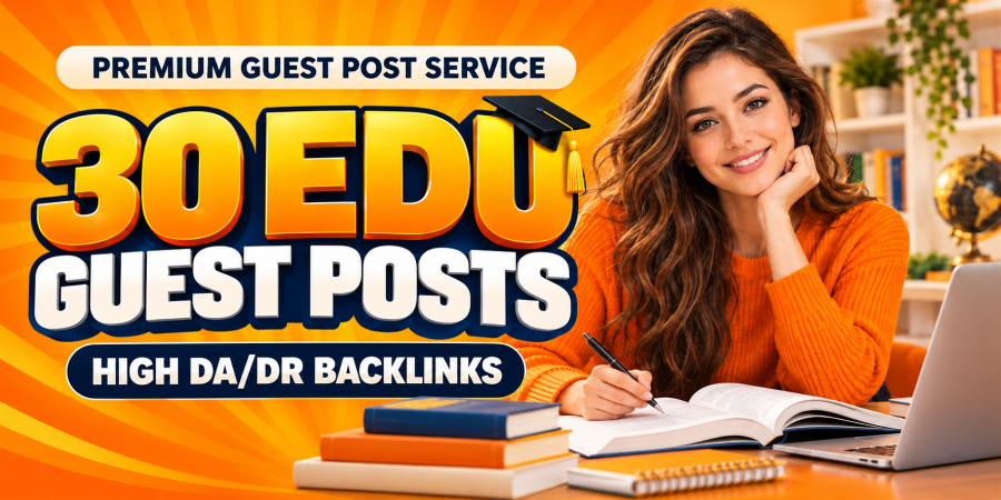 Premium 30 EDU Guest Posts High DA DR Backlinks on Million Traffic Domains
