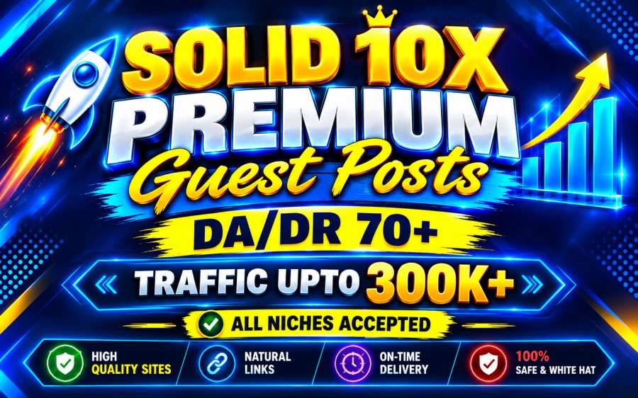 Real Premium 10X DA/DR 70+ Guest Posts 300k+ Powerful Organic Traffic sites Drive Solid Rankings 