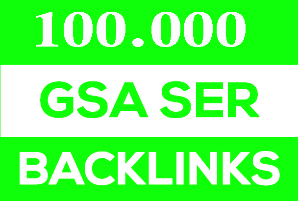 Create 100,000 GSA SER Backlinks For Boost Ranking Website