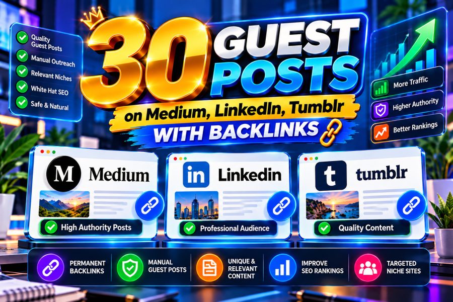 30 Guest posts on Medium, LinkedIn and Tumblr with Backlinks