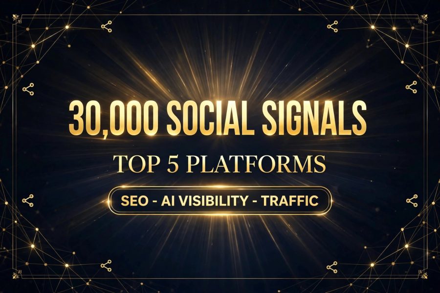 Top 5 Power 30,000 Social Signals to Boost SEO, AI Visibility & Website Traffic