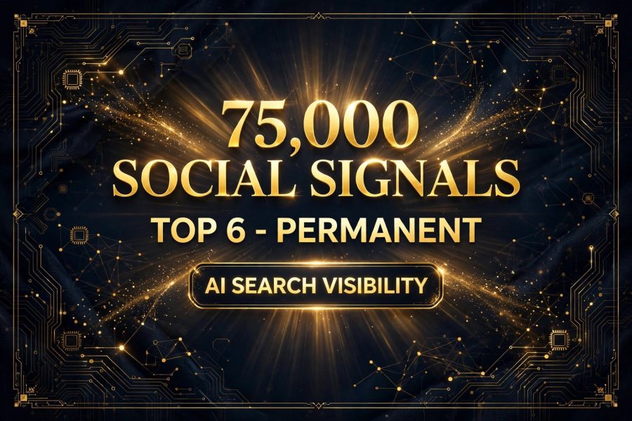 AI Search Visibility Top 6 Permanent 75,000 Social Signals for Google Rankings & Website Traffic